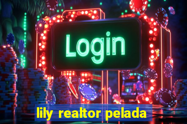 lily realtor pelada